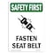 Signmission OSHA Sign, Fasten Seat Belt W/ Symbol, 24in X 18in Rigid Plastic, 18" W, 24" H, Portrait OS-SF-P-1824-V-11114 - alternate 1